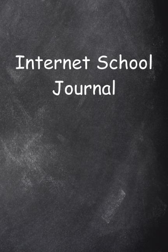 Internet School Journal Chalkboard Design Lined Journal Pages: Graduation Theme Back To School Progress Journals Notebooks Diaries (Notebook, Diary, Blank Book)