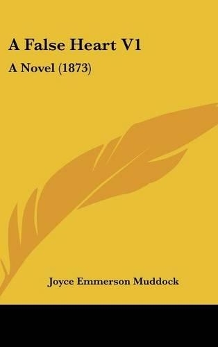 A False Heart V1: A Novel (1873)