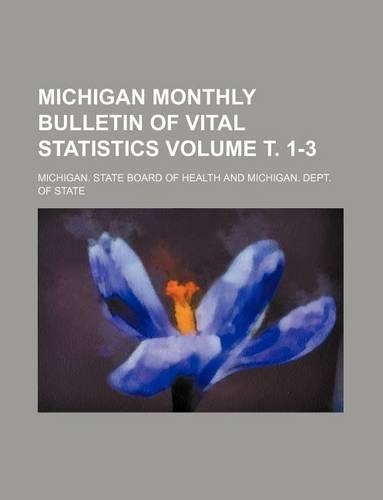 Michigan Monthly Bulletin of Vital Statistics Volume . 1-3