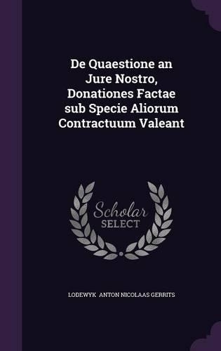 de Quaestione an Jure Nostro, Donationes Factae Sub Specie Aliorum Contractuum Valeant