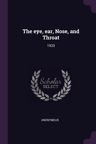 The eye, ear, Nose, and Throat: 1920
