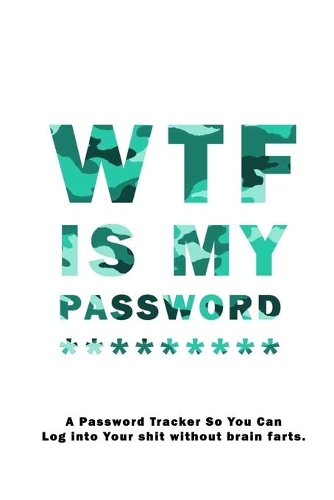 WTF Is My Password: Notebook, password book small 6" x 9" 120 Pages Organizer/Log Book/ Reminder/Notebook for Passwords and Shit/Password Book/Gift for Friends/Coworker