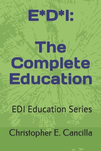 E*d*i: The Complete Education: Book 5 in the EDI Education Series(5 EDI Education)