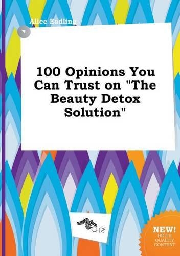 100 Opinions You Can Trust on the Beauty Detox Solution