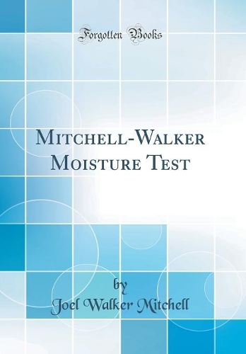 Mitchell-Walker Moisture Test (Classic Reprint)
