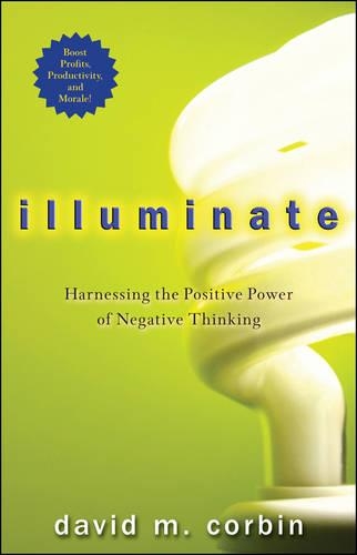 Illuminate: Harnessing the Positive Power of Negative Thinking