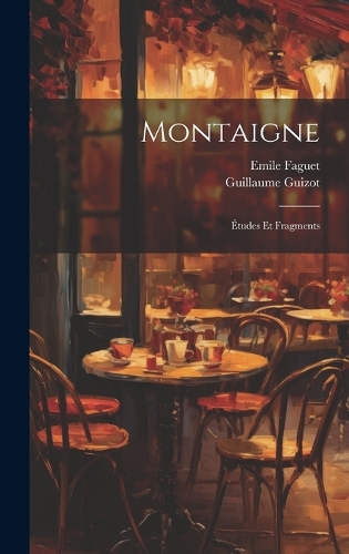 Montaigne: Études Et Fragments