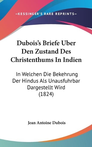 Dubois's Briefe Uber Den Zustand Des Christenthums In Indien