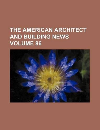 The American Architect and Building News Volume 86