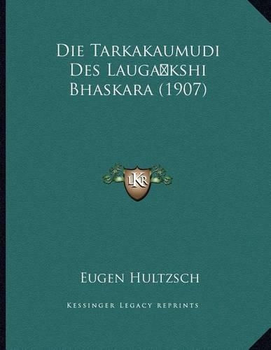 Die Tarkakaumudi Des Lauga kshi Bhaskara (1907)
