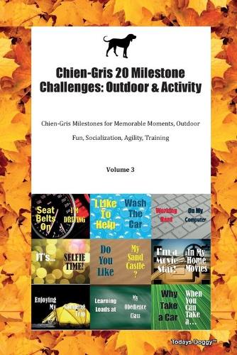 Chien-Gris 20 Milestone Challenges: Outdoor & Activity Chien-Gris Milestones for Memorable Moments, Outdoor Fun, Socialization, Agility, Training Volume 3
