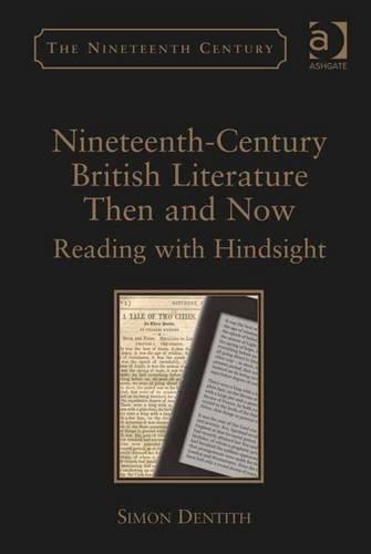 Nineteenth-Century British Literature Then and Now: Reading with Hindsight(The Nineteenth Century Series)