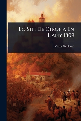 Lo Siti De Girona En L'any 1809