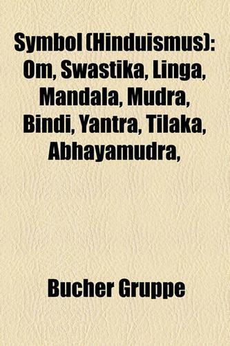 Symbol (Hinduismus): Om, Swastika, Linga, Mandala, Mudra, Bindi, Yantra, Tilaka, Abhayamudra,