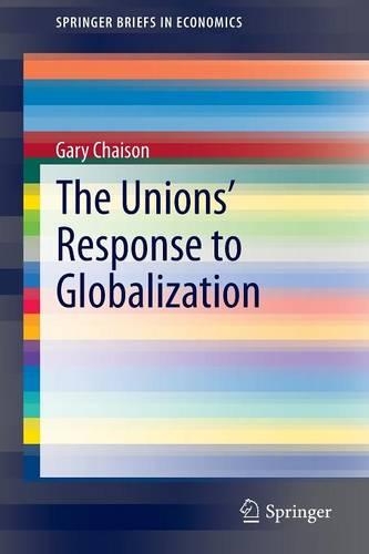 The Unions’ Response to Globalization: (51 SpringerBriefs in Economics)