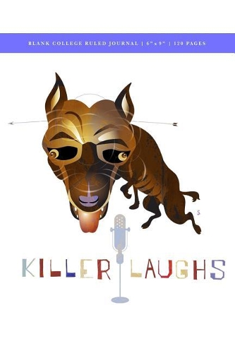 Zoo Do - Killer Laughs Blank College Ruled Journal 6x9: 120 Creme Pages (60 spreads) / 1/4" spaced rule lines / Notebook for Artists, Writers, Poets, Service Industry, Bartenders + Wait Staff