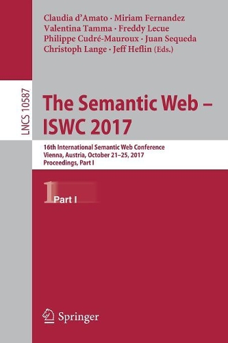 The Semantic Web – ISWC 2017: 16th International Semantic Web Conference, Vienna, Austria, October 21–25, 2017, Proceedings, Part I(Information Systems and Applications, incl. Internet/Web, and HCI)
