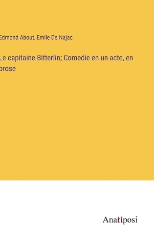 Le capitaine Bitterlin; Comedie en un acte, en prose