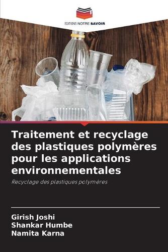 Traitement et recyclage des plastiques polymères pour les applications environnementales