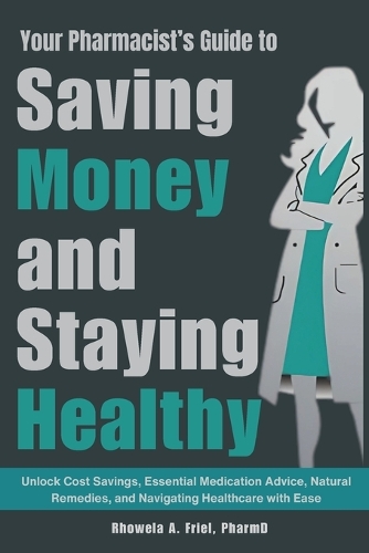 Your Pharmacist's Guide to Saving Money and Staying Healthy
