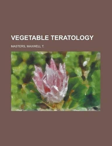 Vegetable Teratology