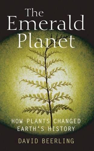 Emerald Planet, The: How Plants Changed Earth's History