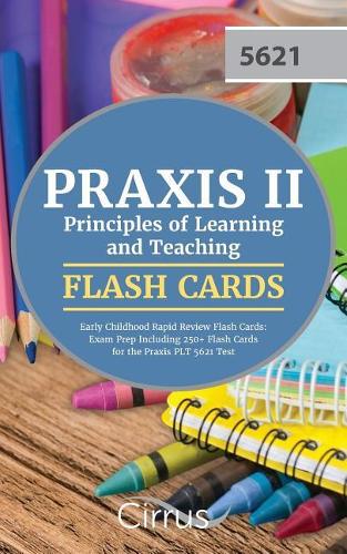 Praxis II Principles of Learning and Teaching Early Childhood Rapid Review Flash Cards: Exam Prep Including 250+ Flash Cards for the Praxis PLT 5621 Test