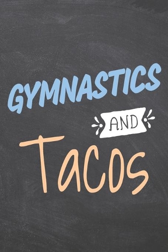 Gymnastics and Tacos