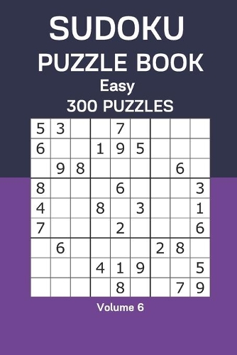 Sudoku Puzzle Book Easy: 300 Puzzles Volume 6
