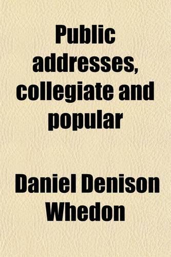 Public Addresses, Collegiate and Popular