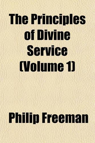 The Principles of Divine Service (Volume 1)