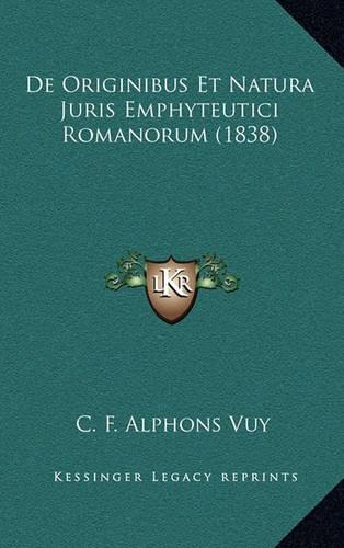 De Originibus Et Natura Juris Emphyteutici Romanorum (1838)