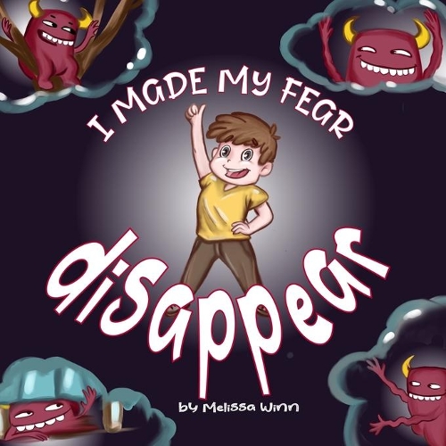 I Made My Fear Disappear: Help Kids Overcome a Fear of Monsters Under the Bed, Bedtimes Story Fiction Children's Picture Book Ages 3 5, Emotions & Feelings Books(5 Oliver's Tips for Kids)