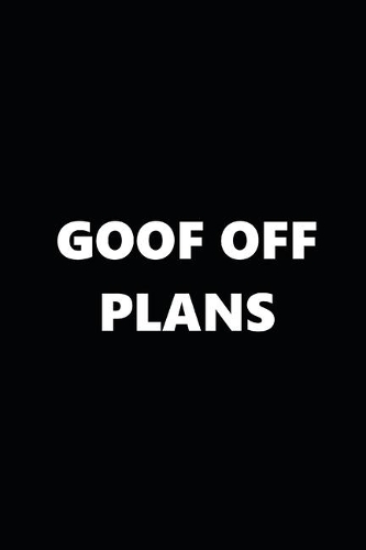 2020 Weekly Planner Funny Humorous Goof Off Plans 134 Pages: 2020 Planners Calendars Organizers Datebooks Appointment Books Agendas
