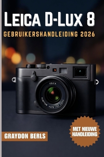 Leica D-Lux 8 Gebruikershandleiding 2026