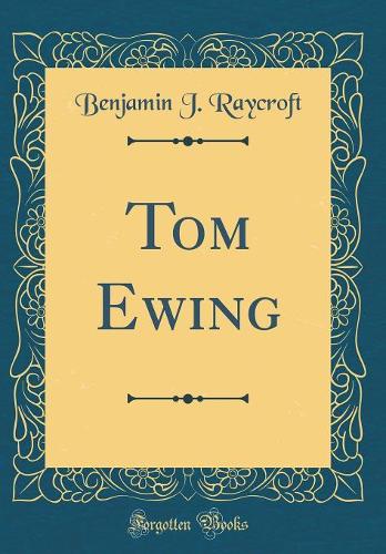 Tom Ewing (Classic Reprint)