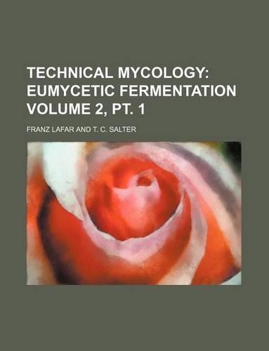 Technical Mycology Volume 2, PT. 1