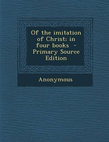 Of the Imitation of Christ; In Four Books