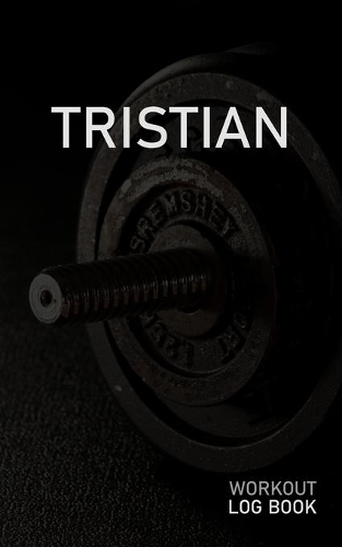 Tristian: Blank Daily Workout Log Book - Track Exercise Type, Sets, Reps, Weight, Cardio, Calories, Distance & Time - Space to Record Stretches, Warmup, Coold