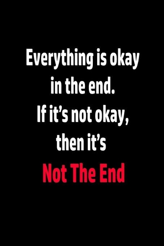 notebook: Everything is okay in the end. If it's not okay, then it's not the end: wither paper