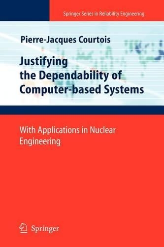 Justifying the Dependability of Computer-Based Systems: (Springer Series in Reliability Engineering)