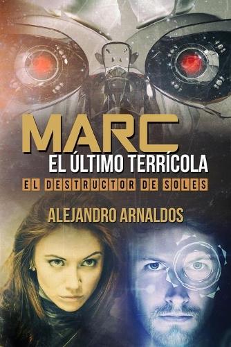 Marc, el último terrícola: El destructor de soles(2 Marc, El Úlitmo Terrícola)