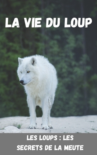 La vie du loup