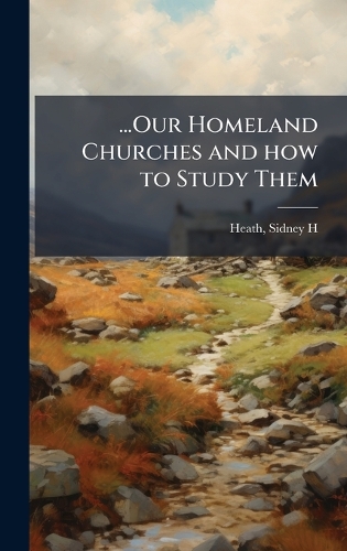 ...Our Homeland Churches and how to Study Them
