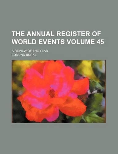 The Annual Register of World Events Volume 45; A Review of the Year