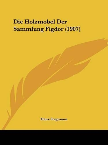 Die Holzmobel Der Sammlung Figdor (1907)