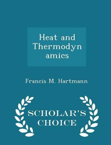 Heat and Thermodynamics - Scholar's Choice Edition