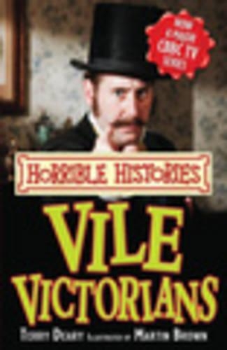 Vile Victorians: (Horrible Histories TV Tie-in)