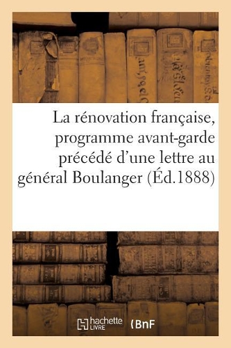 La Rénovation Française, Programme Avant-Garde Précédé d'Une Lettre Au Général Boulanger