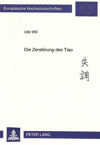 Die Zerstoerung Des Tiao: Untersuchungen Zu Gegenwaertigen Veraenderungen in Der Chinesischen Musik Am Beispiel Der Solomusik Fuer Das Zheng (Woelbbrettzither)(105 Europaeische Hochschulschriften / European University Studie)